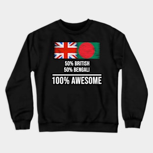 50% British 50% Bengali 100% Awesome - Gift for Bengali Heritage From Bangladesh Crewneck Sweatshirt